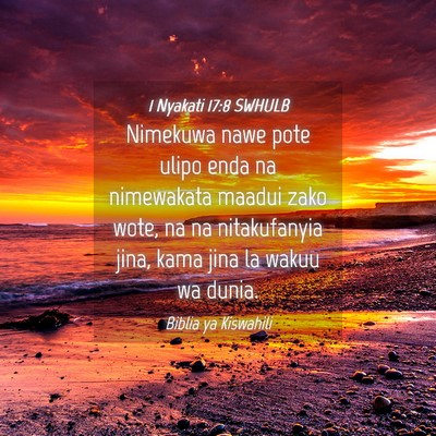 Picture 04 - 1 Nyakati 17:8 SWHULB - Nimekuwa nawe pote ulipo enda na nimewakata - Bible Verse Picture