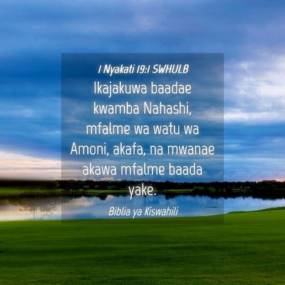 Picture 04 - 1 Nyakati 19:1 SWHULB - Ikajakuwa baadae kwamba Nahashi, mfalme wa watu - Bible Verse Picture