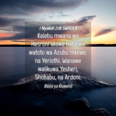 Picture 04 - 1 Nyakati 2:18 SWHULB - Kalebu mwana wa Hesroni akawa baba wa watoto wa - Bible Verse Picture