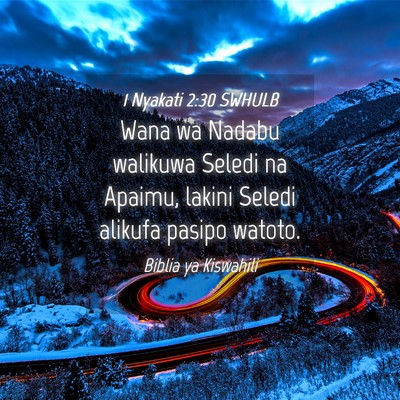 Picture 04 - 1 Nyakati 2:30 SWHULB - Wana wa Nadabu walikuwa Seledi na Apaimu, lakini - Bible Verse Picture