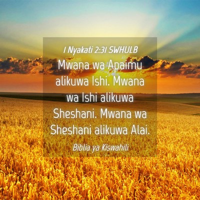Picture 04 - 1 Nyakati 2:31 SWHULB - Mwana wa Apaimu alikuwa Ishi. Mwana wa Ishi - Bible Verse Picture