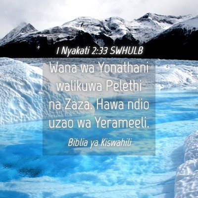 Picture 04 - 1 Nyakati 2:33 SWHULB - Wana wa Yonathani walikuwa Pelethi na Zaza. Hawa - Bible Verse Picture