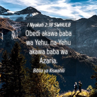 Picture 04 - 1 Nyakati 2:38 SWHULB - Obedi akawa baba wa Yehu, na Yehu akawa baba wa - Bible Verse Picture