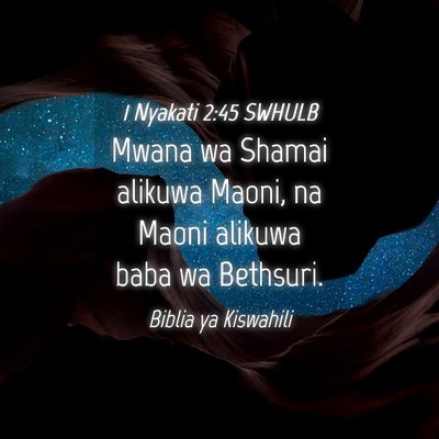 Picture 04 - 1 Nyakati 2:45 SWHULB - Mwana wa Shamai alikuwa Maoni, na Maoni alikuwa - Bible Verse Picture