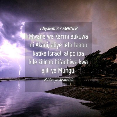 Picture 04 - 1 Nyakati 2:7 SWHULB - Mwana wa Karmi alikuwa ni Akani, aliye leta taabu - Bible Verse Picture
