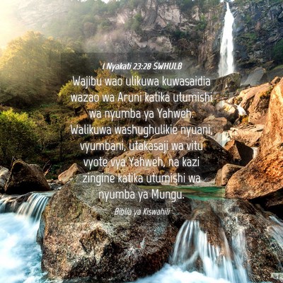Picture 04 - 1 Nyakati 23:28 SWHULB - Wajibu wao ulikuwa kuwasaidia wazao wa Aruni - Bible Verse Picture
