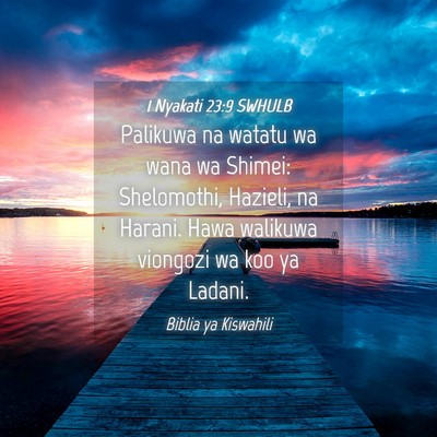 Picture 04 - 1 Nyakati 23:9 SWHULB - Palikuwa na watatu wa wana wa Shimei: Shelomothi, - Bible Verse Picture