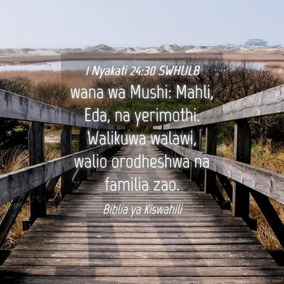 Picture 04 - 1 Nyakati 24:30 SWHULB - wana wa Mushi: Mahli, Eda, na yerimothi. Walikuwa - Bible Verse Picture