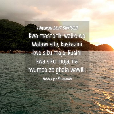 Picture 04 - 1 Nyakati 26:17 SWHULB - Kwa mashariki walikuwa Walawi sita, kaskazini kwa - Bible Verse Picture