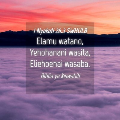 Picture 04 - 1 Nyakati 26:3 SWHULB - Elamu watano, Yehohanani wasita, Eliehoenai - Bible Verse Picture