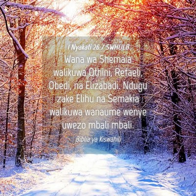 Picture 04 - 1 Nyakati 26:7 SWHULB - Wana wa Shemaia walikuwa Othini, Refaeli, Obedi, - Bible Verse Picture