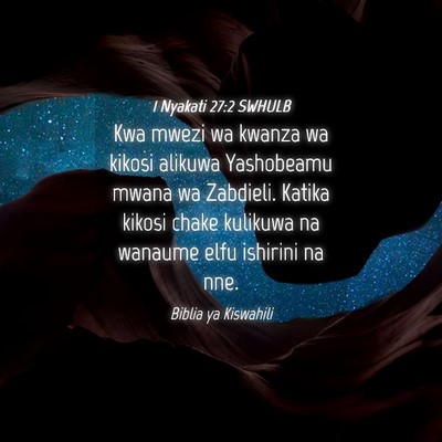 Picture 04 - 1 Nyakati 27:2 SWHULB - Kwa mwezi wa kwanza wa kikosi alikuwa Yashobeamu - Bible Verse Picture