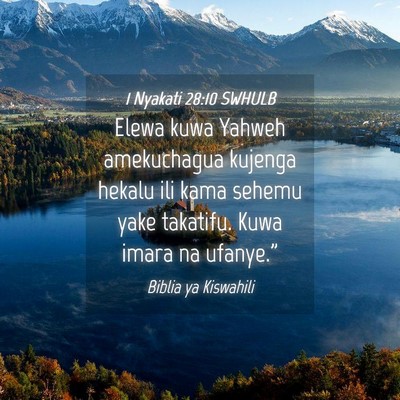 Picture 04 - 1 Nyakati 28:10 SWHULB - Elewa kuwa Yahweh amekuchagua kujenga hekalu ili - Bible Verse Picture