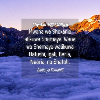 Picture 04 - 1 Nyakati 3:22 SWHULB - Mwana wa Shekania alikuwa Shemaya. Wana wa - Bible Verse Picture