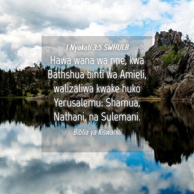 Picture 04 - 1 Nyakati 3:5 SWHULB - Hawa wana wa nne, kwa Bathshua binti wa Amieli, - Bible Verse Picture