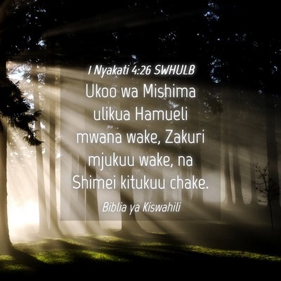 Picture 04 - 1 Nyakati 4:26 SWHULB - Ukoo wa Mishima ulikua Hamueli mwana wake, Zakuri - Bible Verse Picture