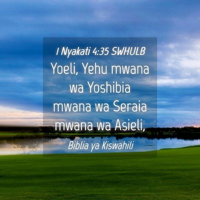 Picture 04 - 1 Nyakati 4:35 SWHULB - Yoeli, Yehu mwana wa Yoshibia mwana wa Seraia - Bible Verse Picture