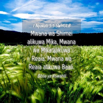 Picture 04 - 1 Nyakati 5:5 SWHULB - Mwana wa Shimei alikuwa Mika. Mwana wa Mika - Bible Verse Picture