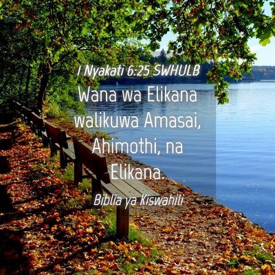 Picture 04 - 1 Nyakati 6:25 SWHULB - Wana wa Elikana walikuwa Amasai, Ahimothi, na - Bible Verse Picture