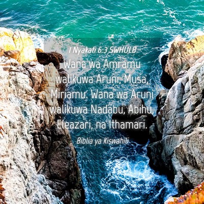 Picture 04 - 1 Nyakati 6:3 SWHULB - Wana wa Amramu walikuwa Aruni, Musa, Miriamu. - Bible Verse Picture