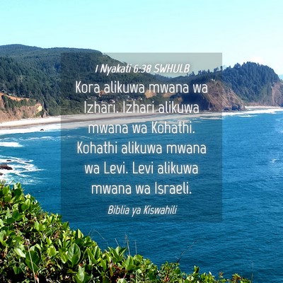 Picture 04 - 1 Nyakati 6:38 SWHULB - Kora alikuwa mwana wa Izhari. Izhari alikuwa - Bible Verse Picture