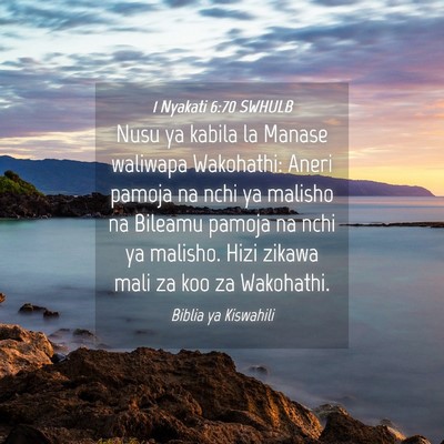 Picture 04 - 1 Nyakati 6:70 SWHULB - Nusu ya kabila la Manase waliwapa Wakohathi: - Bible Verse Picture
