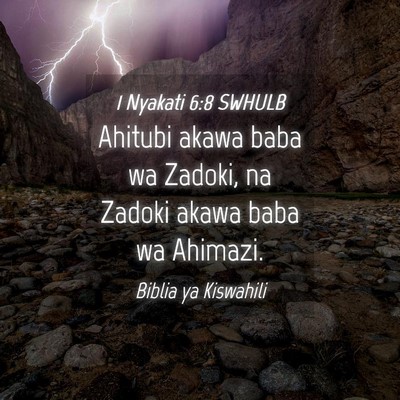 Picture 04 - 1 Nyakati 6:8 SWHULB - Ahitubi akawa baba wa Zadoki, na Zadoki akawa - Bible Verse Picture