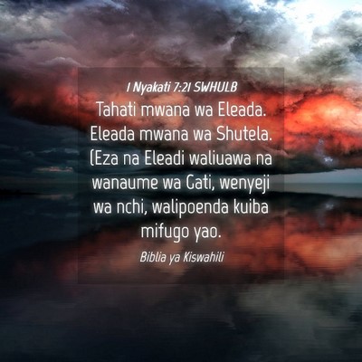Picture 04 - 1 Nyakati 7:21 SWHULB - Tahati mwana wa Eleada. Eleada mwana wa Shutela. - Bible Verse Picture