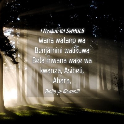 Picture 04 - 1 Nyakati 8:1 SWHULB - Wana watano wa Benjamini walikuwa Bela mwana wake - Bible Verse Picture
