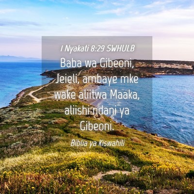 Picture 04 - 1 Nyakati 8:29 SWHULB - Baba wa Gibeoni, Jeieli, ambaye mke wake aliitwa - Bible Verse Picture