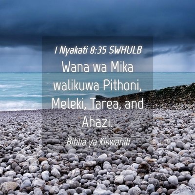 Picture 04 - 1 Nyakati 8:35 SWHULB - Wana wa Mika walikuwa Pithoni, Meleki, Tarea, and - Bible Verse Picture