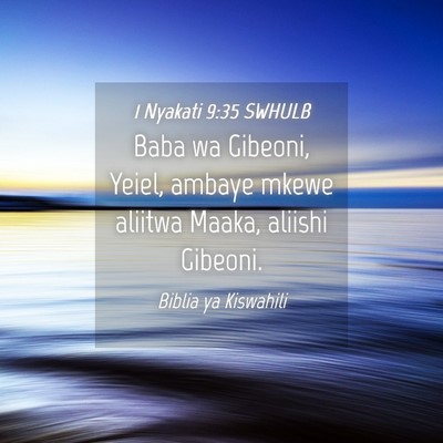 Picture 04 - 1 Nyakati 9:35 SWHULB - Baba wa Gibeoni, Yeiel, ambaye mkewe aliitwa - Bible Verse Picture