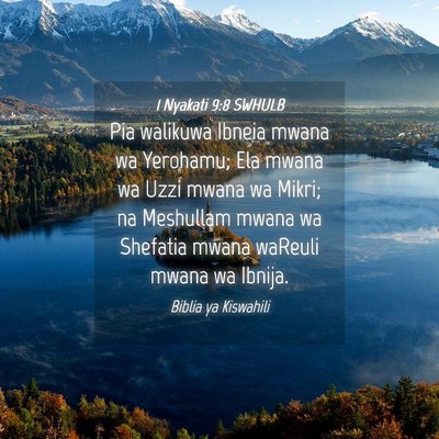 Picture 04 - 1 Nyakati 9:8 SWHULB - Pia walikuwa Ibneia mwana wa Yerohamu; Ela mwana - Bible Verse Picture