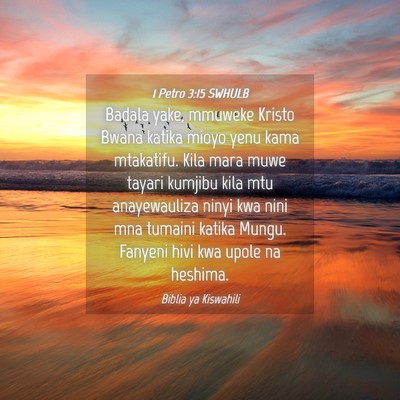 Picture 04 - 1 Petro 3:15 SWHULB - Badala yake, mmuweke Kristo Bwana katika mioyo - Bible Verse Picture