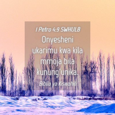 Picture 04 - 1 Petro 4:9 SWHULB - Onyesheni ukarimu kwa kila mmoja bila - Bible Verse Picture