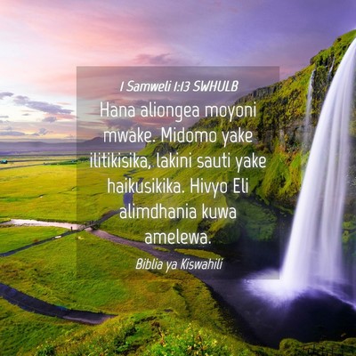 Picture 04 - 1 Samweli 1:13 SWHULB - Hana aliongea moyoni mwake. Midomo yake - Bible Verse Picture