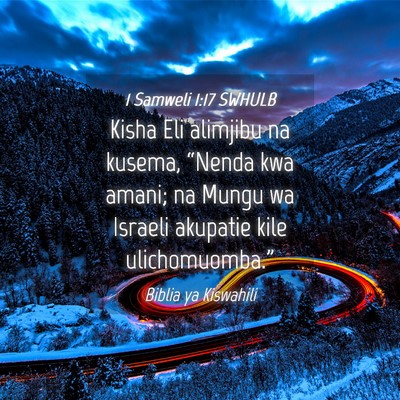 Picture 04 - 1 Samweli 1:17 SWHULB - Kisha Eli alimjibu na kusema, “Nenda kwa amani; - Bible Verse Picture