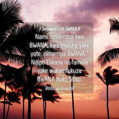 Picture 04 - 1 Samweli 1:28 SWHULB - Nami nimemtoa kwa BWANA; kwa maisha yake yote, - Bible Verse Picture