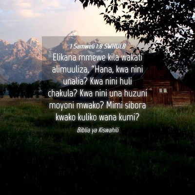 Picture 04 - 1 Samweli 1:8 SWHULB - Elikana mmewe kila wakati alimuuliza, “Hana, - Bible Verse Picture