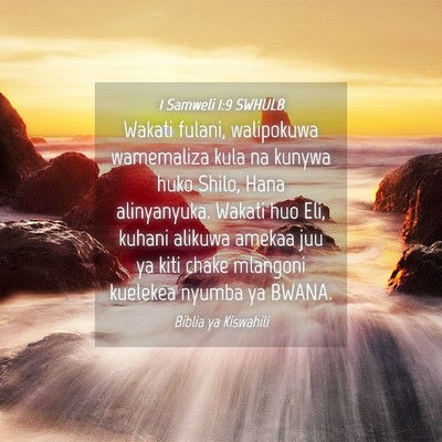 Picture 04 - 1 Samweli 1:9 SWHULB - Wakati fulani, walipokuwa wamemaliza kula na - Bible Verse Picture