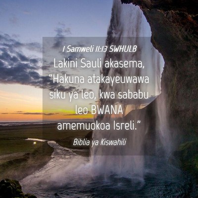 Picture 04 - 1 Samweli 11:13 SWHULB - Lakini Sauli akasema, “Hakuna atakayeuwawa siku - Bible Verse Picture
