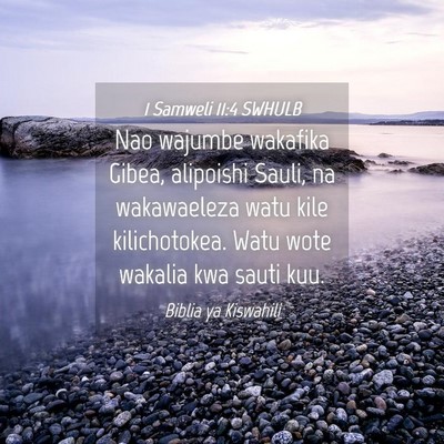 Picture 04 - 1 Samweli 11:4 SWHULB - Nao wajumbe wakafika Gibea, alipoishi Sauli, na - Bible Verse Picture