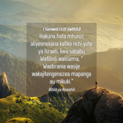 Picture 04 - 1 Samweli 13:19 SWHULB - Hakuna hata mhunzi aliyeonekana katika nchi yote - Bible Verse Picture