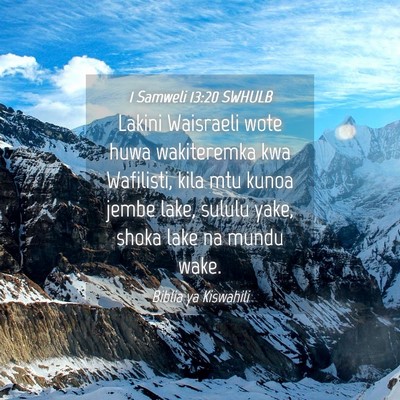 Picture 04 - 1 Samweli 13:20 SWHULB - Lakini Waisraeli wote huwa wakiteremka kwa - Bible Verse Picture