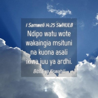 Picture 04 - 1 Samweli 14:25 SWHULB - Ndipo watu wote wakaingia msituni na kuona asali - Bible Verse Picture