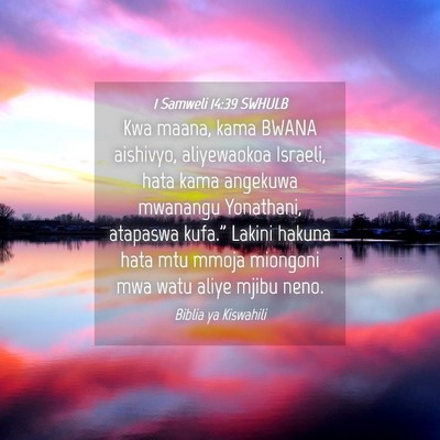 Picture 04 - 1 Samweli 14:39 SWHULB - Kwa maana, kama BWANA aishivyo, aliyewaokoa - Bible Verse Picture