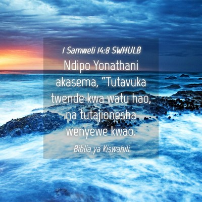 Picture 04 - 1 Samweli 14:8 SWHULB - Ndipo Yonathani akasema, “Tutavuka twende kwa - Bible Verse Picture