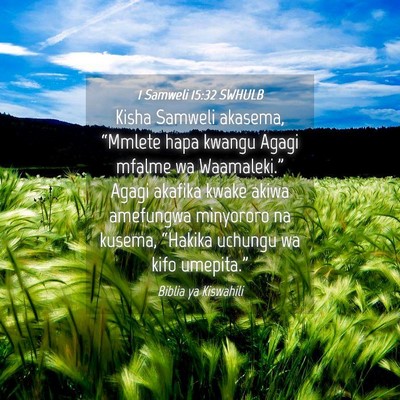 Picture 04 - 1 Samweli 15:32 SWHULB - Kisha Samweli akasema, “Mmlete hapa kwangu - Bible Verse Picture