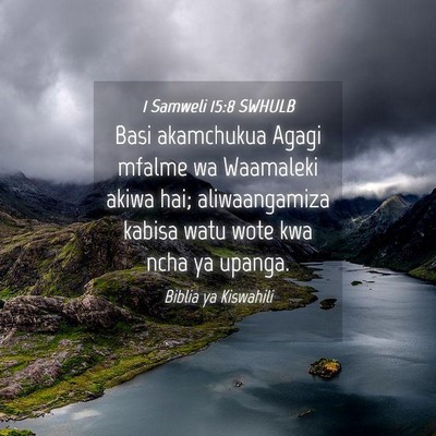 Picture 04 - 1 Samweli 15:8 SWHULB - Basi akamchukua Agagi mfalme wa Waamaleki akiwa - Bible Verse Picture