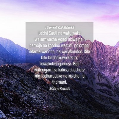 Picture 04 - 1 Samweli 15:9 SWHULB - Lakini Sauli na watu wake wakamwacha Agagi akiwa - Bible Verse Picture